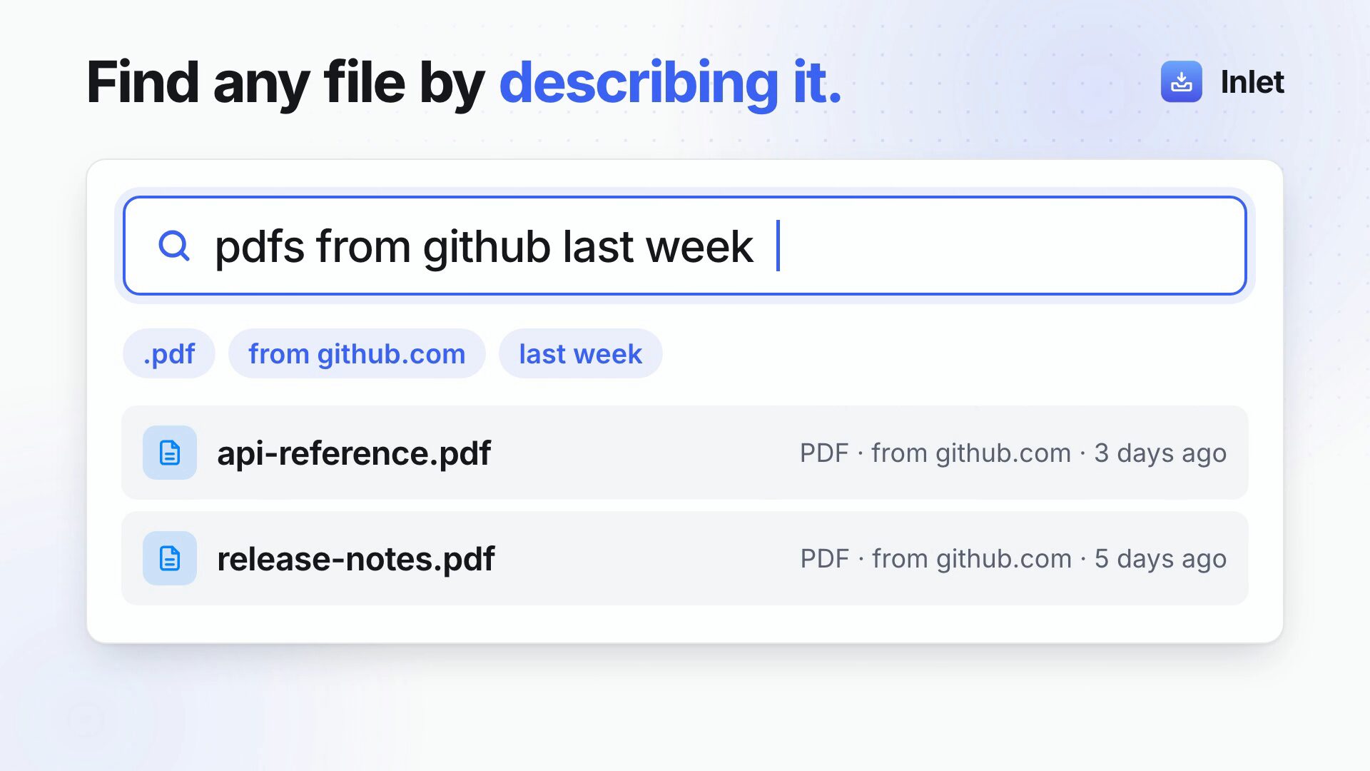 Inlet's Find page: typing “pdfs from github last week” shows two matching PDFs and why each matched.